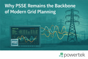 Why PSSE Remains the Backbone of Modern Grid Planning
